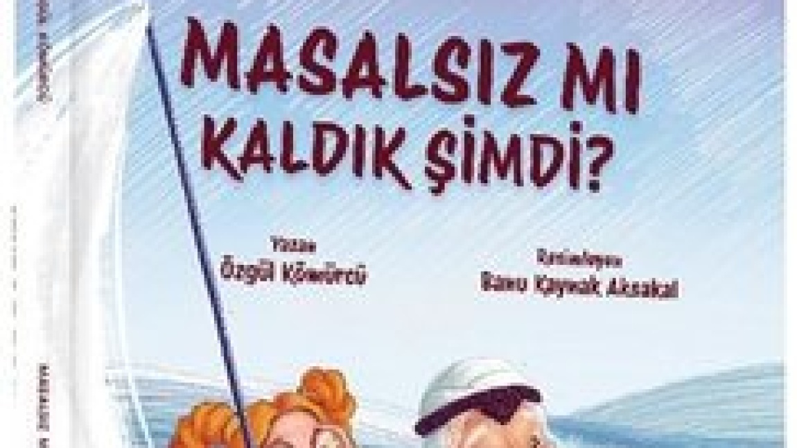 MASALSIZ MI KALDIK ŞİMDİ?